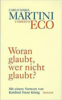 Woran glaubt, wer nicht glaubt? by Carlo Maria Martini