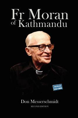 Fr Moran of Kathmandu: Pioneer Priest, Educator and Ham Radio Voice of the Himalayas by Don Messerschmidt