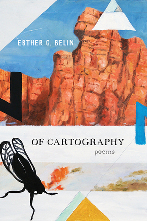 Of Cartography: Poems by Esther G. Belin