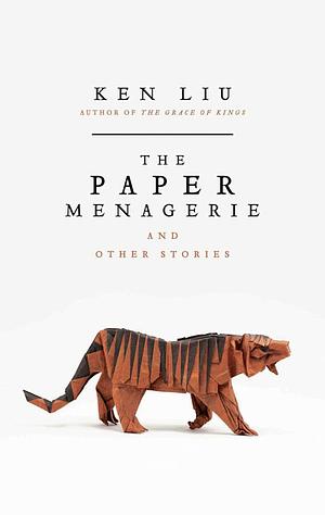 The Paper Menagerie by Ken Liu