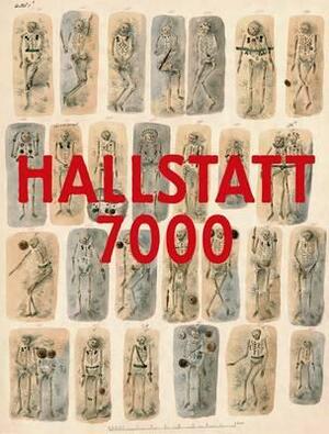 Hallstatt 7000 by Anton Kern, Lois Lammerhuber, Stefan Maix