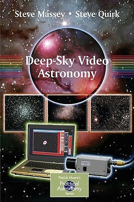 Deep-Sky Video Astronomy by Steve Quirk, Steve Massey