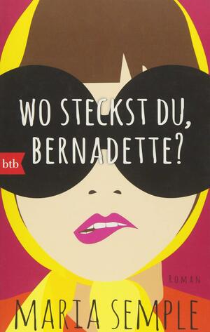 Wo steckst du, Bernadette? by Maria Semple