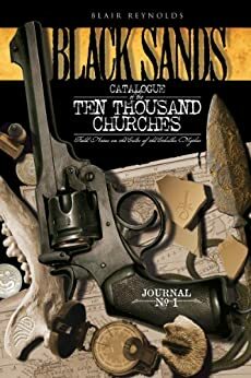 Black Sands: Catalogue of the Ten Thousand Churches, Journal No.1 by Blair Reynolds