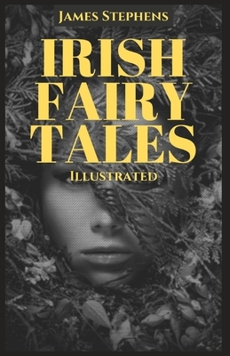 Irish Fairy Tales: Illustrated by James Stephens