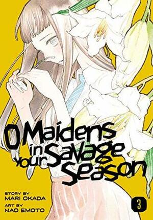 O Maidens In Your Savage Season, Vol. 3 by Sawa Matsueda Savage, Mari Okada, Nao Emoto