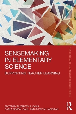 Sensemaking in Elementary Science: Supporting Teacher Learning by 