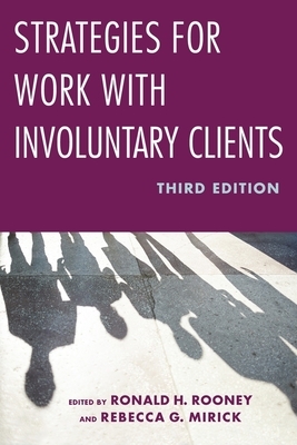 Strategies for Work with Involuntary Clients by Ronald H. Rooney