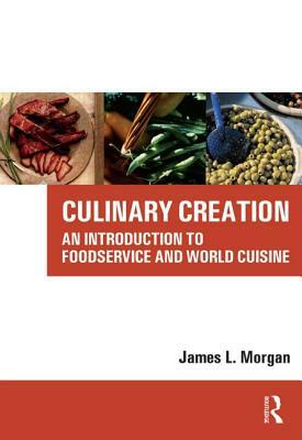 Culinary Creation [With CDROM] by James Morgan