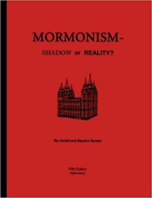 Mormonism Shadow Or Reality? by Jerald Tanner, Sandra Tanner