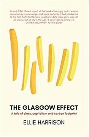 The Glasgow Effect: A Tale of Class, Capitalism & Carbon Footprint by Ellie Harrison