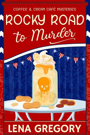 Rocky Road to Murder by Lena Gregory