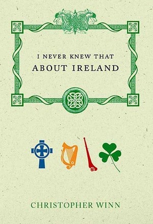 I Never Knew that About Ireland by Christopher Winn