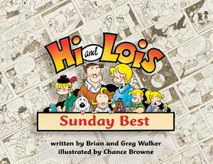 Hi and Lois: Sunday Best by Brian Walker, Chance Browne, Greg Walker