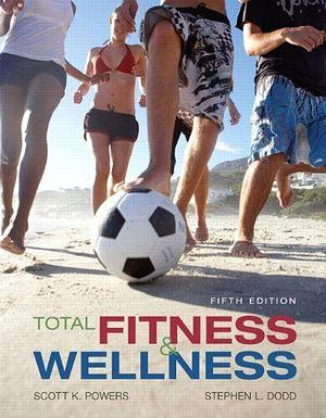 Total Fitness and Wellness by Scott Kline Powers, Virginia J. Noland, Stephen L. Dodd