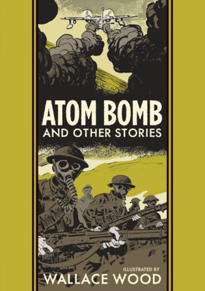 Atom Bomb and Other Stories by Harvey Kurtzman, Wallace Wood