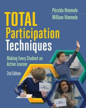 Total Participation Techniques: Making Every Student an Active Learner by Pérsida Himmele, William Himmele