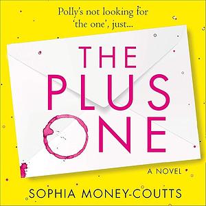 The Plus One by Sophia Money-Coutts