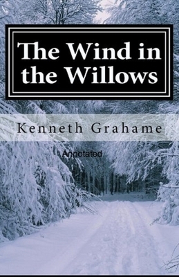 The Wind in the Willows Annotatedillustrated by Kenneth Grahame