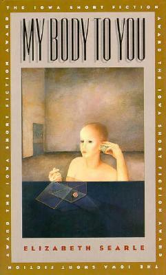 My Body to You by Elizabeth Searle