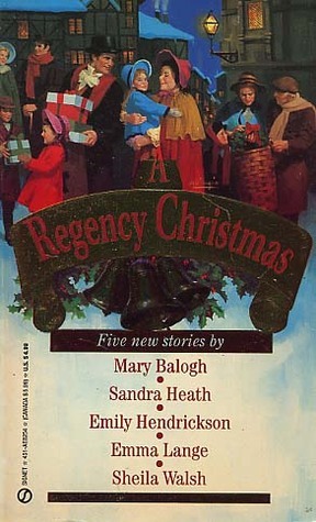 A Regency Christmas VI by Sheila Walsh, Emily Hendrickson, Emma Lange, Mary Balogh, Sandra Heath