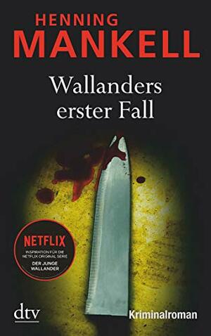 Wallanders erster Fall by Henning Mankell