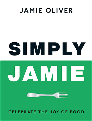 Simply Jamie: Fast & Simple Food by Jamie Oliver