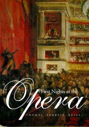 First Nights at the Opera by Thomas Forrest Kelly