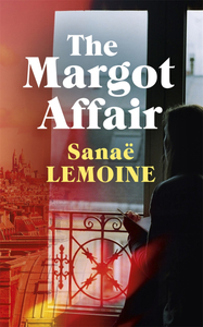 The Margot Affair by Sanaë Lemoine