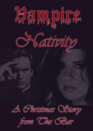 Vampire Nativity: A Christmas Story from The Bar by Lex Valentine