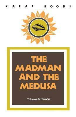 The Madman and the Medusa by Tchicaya U. Tam'si