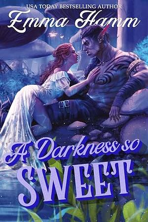 A Darkness So Sweet: A Troll Romance by Emma Hamm