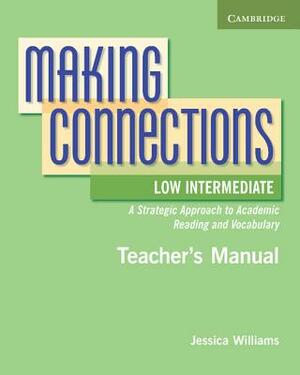 Making Connections Low Intermediate Teacher's Manual: A Strategic Approach to Academic Reading and Vocabulary by Jessica Williams