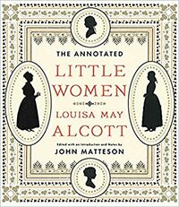 The Annotated Little Women by Louisa May Alcott, John Matteson