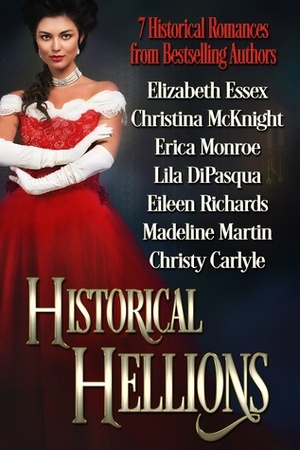 Historical Hellions by Christy Carlyle, Lila DiPasqua, Eileen Richards, Madeline Martin, Christina McKnight, Erica Monroe, Elizabeth Essex