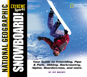 Extreme Sports: Snowboard! by Joy Masoff