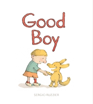 Good Boy by Sergio Ruzzier