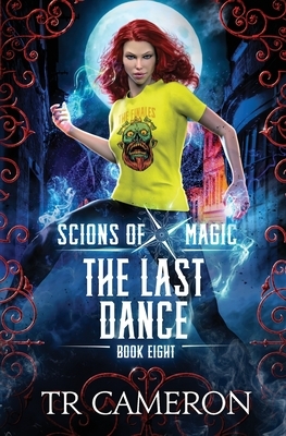 The Last Dance: An Urban Fantasy Action Adventure by Tr Cameron, Michael Anderle, Martha Carr