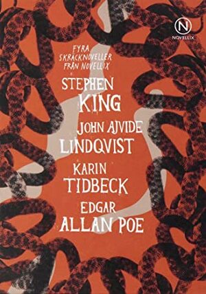 Fyra Skräcknoveller by John Ajvide Lindqvist, Karin Tidbeck, Stephen King, Edgar Allan Poe