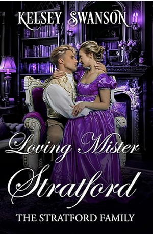 Loving Mister Stratford by Kelsey Swanson, Kelsey Swanson