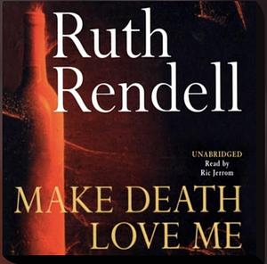 Make Death Love Me by Ruth Rendell