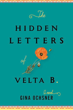 The Hidden Letters of Velta B by Gina Ochsner