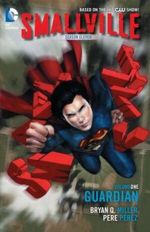 Smallville Season 11, Volume 1: Guardian by Cat Staggs, Bryan Q. Miller, Pere Pérez