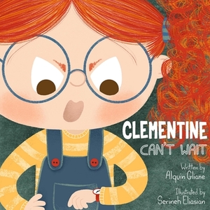 Clementine Can't Wait by Alquin Gliane
