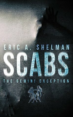 Scabs: The Gemini Exception by Eric A. Shelman