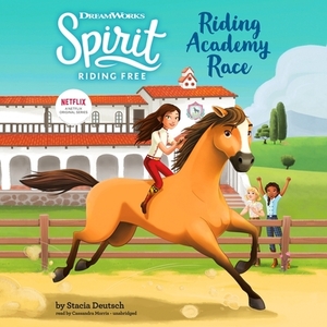 Spirit Riding Free: Riding Academy Race by Stacia Deutsch