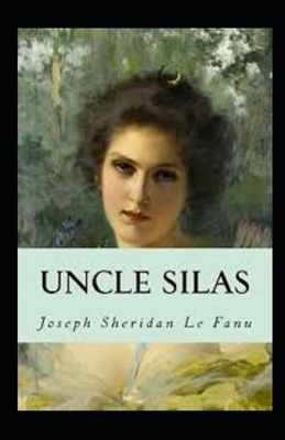 Uncle Silas Illustrated by J. Sheridan Le Fanu