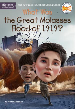 What Was the Great Molasses Flood of 1919? by Kirsten Anderson, Who HQ