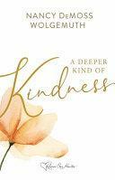 A Deeper Kind of Kindness by Nancy DeMoss Wolgemuth