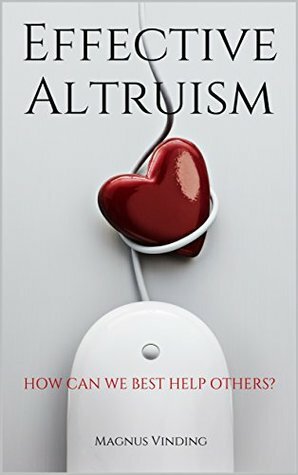 Effective Altruism: How Can We Best Help Others? by Magnus Vinding